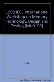 Memory Technology, Design and Testing (Mtdt '99), 1999 IEEE International Workshop on: IEEE Computer Society, Sponsor(S