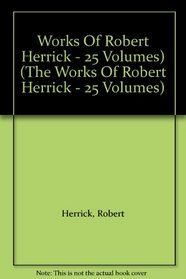 Works Of Robert Herrick - 25 Volumes) (The Works Of Robert Herrick - 25 Volumes)