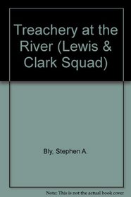 Treachery at the River Canyon (Lewis  Clark Squad)