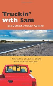 Truckin' With Sam: A Father and Son, the Mick and the Dyl, Rockin' and Rollin', on the Road (Excelsior Editions)