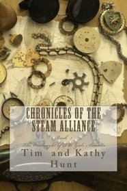 Chronicles of The Steam Alliance: Book I        The Onslaught of The Gale Armada (Volume 1)