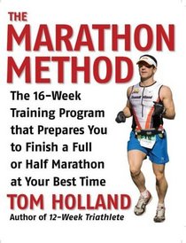 The Marathon Method: The 16-Week Training Program that Prepares You to Finish a Full or Half Marathon at Your Best Time (12 Week)