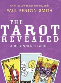 The Tarot Revealed: A Beginner's Guide