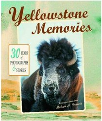 Yellowstone Memories: 30 Years of Stories and Photos