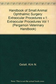Handbook of Small Animal Ophthalmic Surgery: Extraocular Procedures (Pergamon Veterinary Handbook Series.)