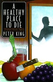 A Healthy Place to Die: A Gourmet Detective Mystery