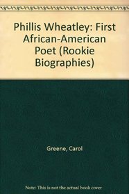 Phillis Wheatley: First African-American Poet (Rookie Biographies)