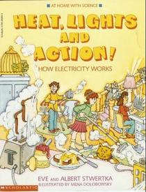 Heat, Lights, and Action!  How Electricity Works