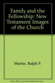 Family and the Fellowship: New Testament Images of the Church