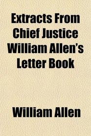 Extracts From Chief Justice William Allen's Letter Book