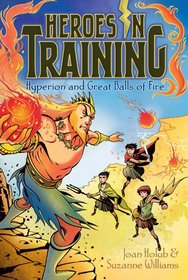 Hyperion and the Great Balls of Fire (Heroes in Training)