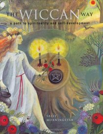 The Wiccan Way: A Path to Spirituality and Self-Development