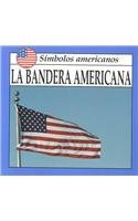 LA Bandera Americana (American Symbols.) (Spanish Edition)