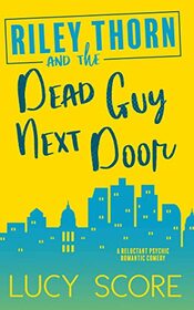 Riley Thorn and the Dead Guy Next Door (Riley Thorn, 1)