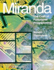 Miranda : The Craft Of Functional Programming (International Computer Science Series)