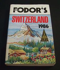 Fodor's Switzerland 1986 (Fodor's Switzerland)