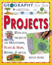 Geography For Fun Projects: With Hands-On Experiments and Activities on Seas, Mountains, Ecosystems, and Much, Much More