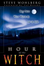 Hour of the Witch: Harry Potter, Wicca Witchcraft and the Bible
