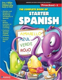 The Complete Book of Starter Spanish (Preschool-Grade 1)