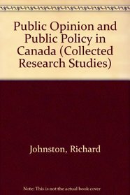 Public Opinion and  Public Policy in Canada: Questions of Confidence (Collected Research Studies)