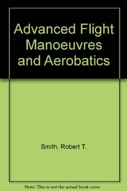 Advanced flight maneuvers & aerobatics (Modern aviation series)