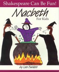 MacBeth : For Kids (Shakespeare Can Be Fun series)