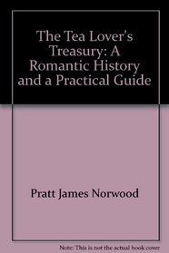 The Tea Lover's Treasury: A Romantic History and a Practical Guide