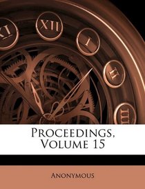 Proceedings, Volume 15