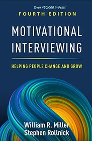 Motivational Interviewing: Helping People Change and Grow (Applications of Motivational Interviewing)