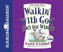 Walkin' With God Ain't for Wimps: Spirit-Lifting Stories for the Young at Heart