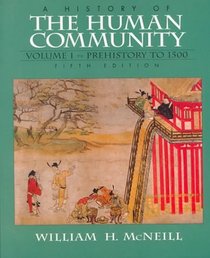 A History of the Human Community, Volume I: Prehistory to 1500 (5th Edition)