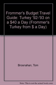 Frommer's Budget Travel Guide: Turkey '92-'93 on a $40 a Day (Frommer's Turkey from $ a Day)