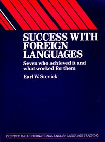 Success With Foreign Languages: Seven Who Achieved It and What Worked for Them (Prentice-Hall International Language Teaching Methodology Series. Te)