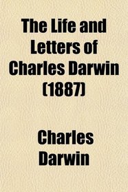 The Life and Letters of Charles Darwin (1887)
