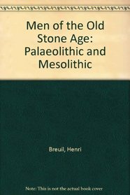 The Men of the Old Stone Age: Palaeolithic and Mesolithic)