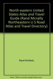 Northeastern U.S. Road Atlas and Travel Guide, 1991 (Rand Mcnally Northeastern U S Road Atlas and Travel Directory)