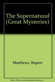 The Supernatural (Great Mysteries)