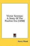 Victor Serenus: A Story Of The Pauline Era (1898)