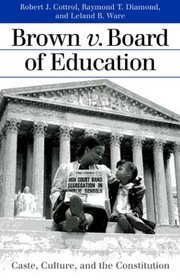 Brown V Board of Education: Caste, Culture, and the Constitution (Landmark Law Cases and American Society)