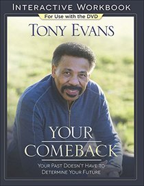Your Comeback Interactive Workbook: Your Past Doesn't Have to Determine Your Future