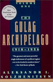 The Gulag Archipelago 1918 - 1956: An Experiment in Literary Investigation, Vol 1