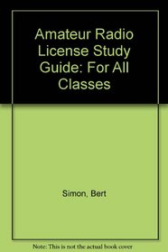 Amateur Radio License Study Guide: For All Classes