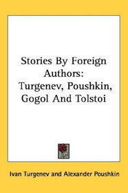Stories By Foreign Authors: Turgenev, Poushkin, Gogol And Tolstoi