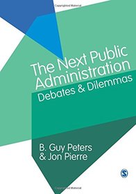 The Next Public Administration: Debates and Dilemmas