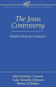 The Jesus Controversy: Perspectives in Conflict (Rockwell Lecture Series)