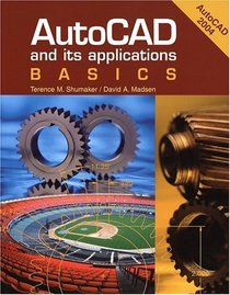 Autocad and Its Applications: Basics : Autocad 2004 (AutoCAD and Its Applications)