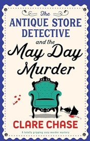 The Antique Store Detective and the May Day Murder (Bella Winter, Bk 2)