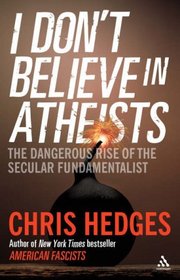 I Don't Believe in Atheists. Chris Hedges