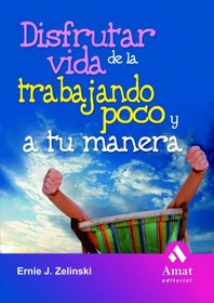 Disfrutar de la vida trabajando poco (Spanish Edition)