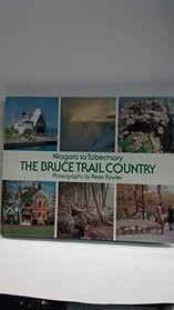 The Bruce Trail Country: Niagara to Tobermory (Canadian Regional Pictoral)